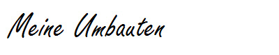  Meine Umbauten